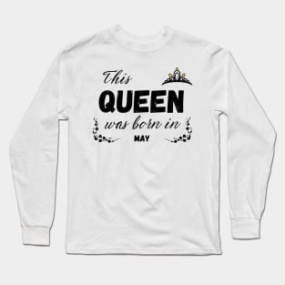 Queen born in may Long Sleeve T-Shirt